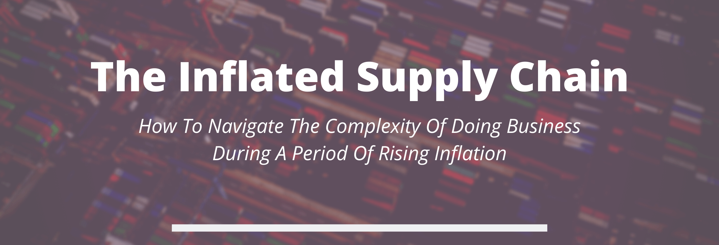 The Inflated Supply Chain How To Navigate The Complexity Of Doing